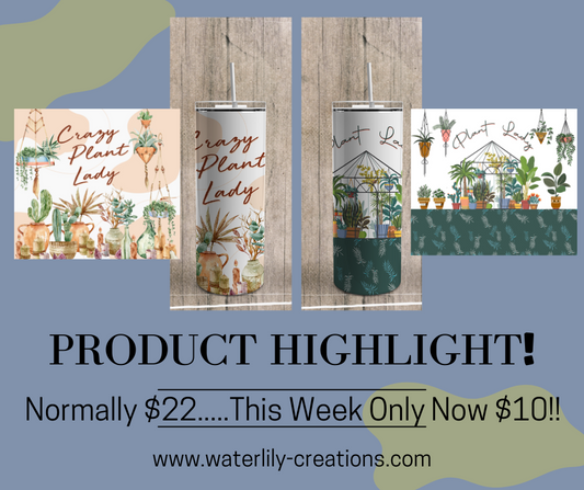 This Week's Product Highlight.....Crazy Plant Lady & Plant Lady Skinny Tumblers!