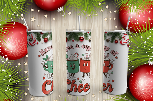 Have a Cup of Cheer 20oz Skinny Stainless Tumbler