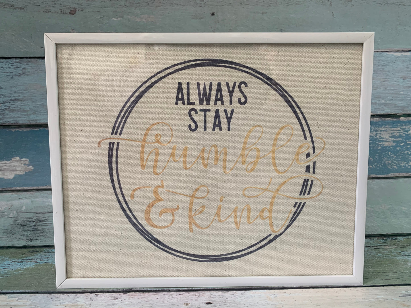 Always Stay Humble & Kind 8x10 Framed Canvas Print